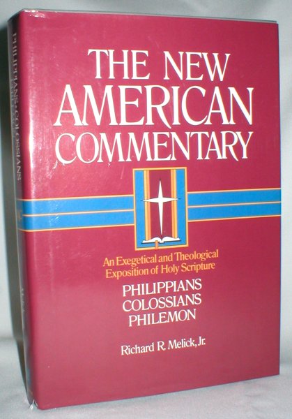 The New American Commentary; An Exegetical and Theological Exposition of Holy Scripture; Volume 32 (Philippians, Colossians, Philemon)