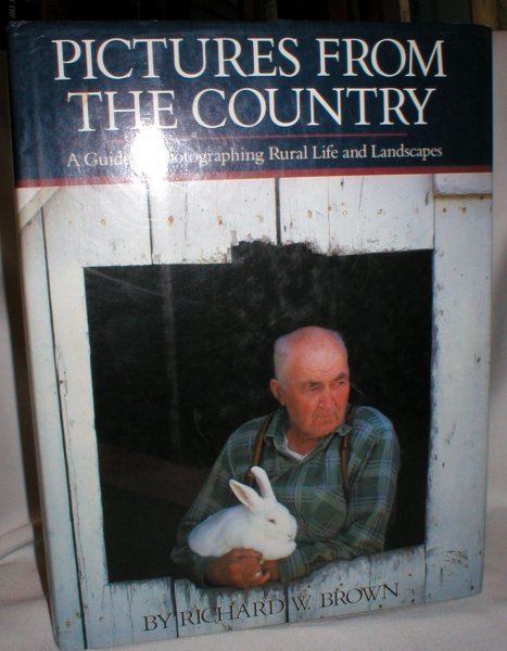 Pictures from the Country; A Guide to Photographing Rural Life and Landscapes