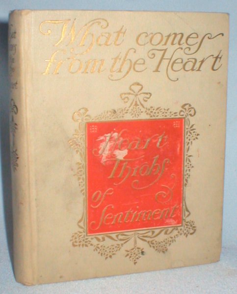 What Comes from the Heart; Heart-throbs of Sentiment