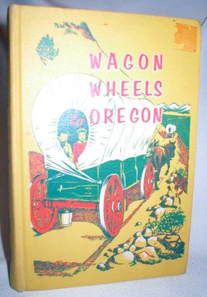 Wagon Wheels to Oregon