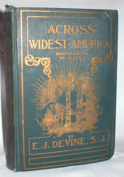 Across Widest America, Newfoundland to Alaska; Withe the Impressions of Two Years' Sojourn on the Bering Coast Profusely Illustrated