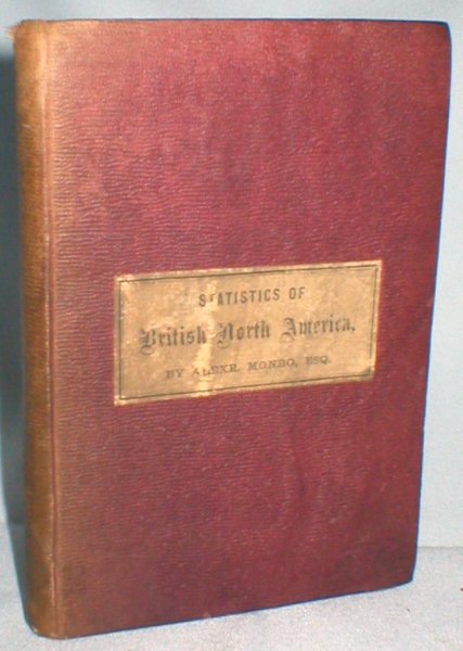 Statistics of British North America, Including a Description of Its Gold Fields (