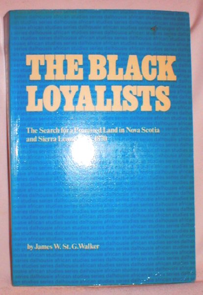 The Black Loyalists; the Search for Promised Land in Nova Scotia and Sierra Leone 1783-1870