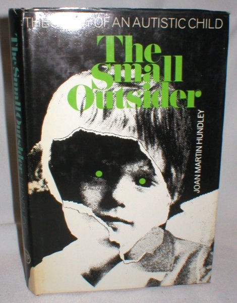The Small Outsider; The Story of an Autistic Child