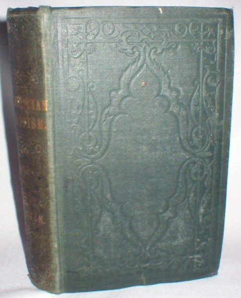 Christian Baptism. An Inquiry Into the Scripture Evidence of Its Nature; The Mode, Subjects, and Design of the Rite, and the Meaning of the Term