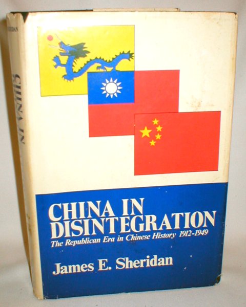 China in Disintegration; The Republican Era in Chinese History 1912-1949