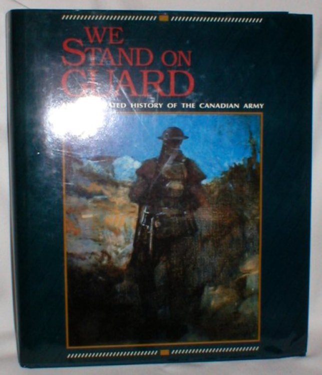 We Stand on Guard; An Illustrated History of the Canadian Army