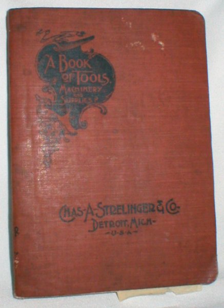 A Book of Tools, Being a Catalogue of Tools, Supplies, Machinery, and Similar Goods, (etc.)