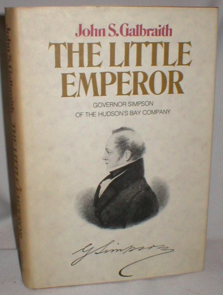 The Little Emperor; Governor Simpson of the Hudson's Bay Company