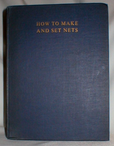 How to Make and Set Nets or The Technology of Netting