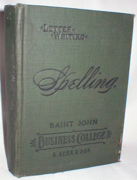 Spelling and Letter Writing for Use in Commercial Schools, Normal Schools, Colleges, Academies, and High Schools