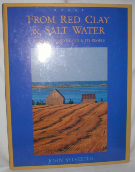 From Red Clay & Salt Water; Prince Edward Island & Its People