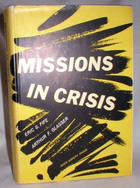 Missions in Crisis; Rethinking Missionary Strategya