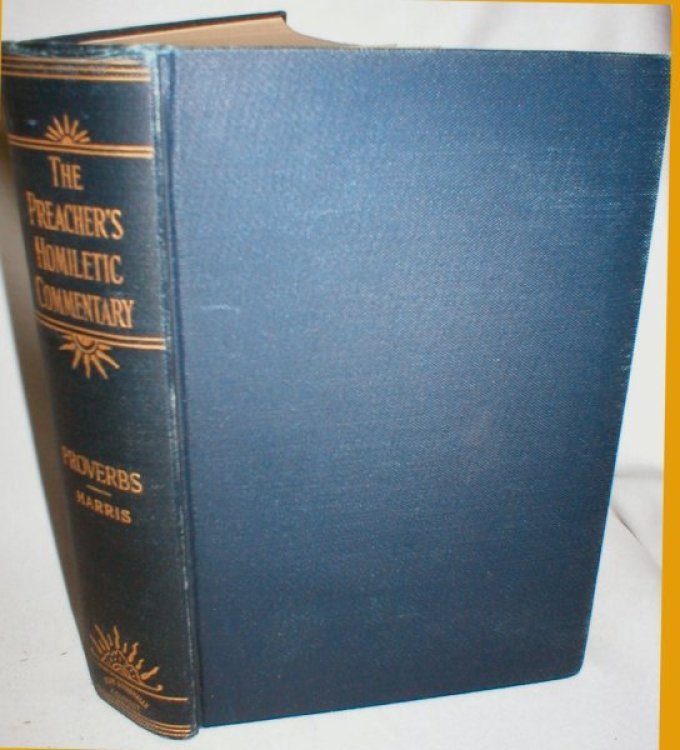 A Homiletic Commentary on the Book of Proverbs; with Copious Illustrations