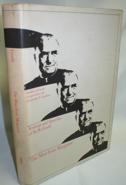 The Man from Margaree; M.M. Coady, Educator/Reformer/Priest