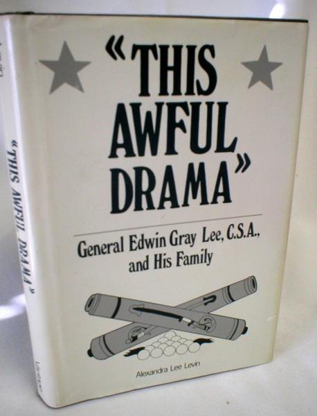 This Awful Drama; General Edwin Gray Lee, C.S.A., And His Family