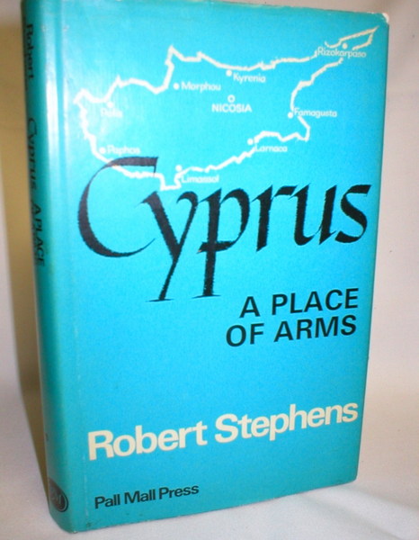 Cyprus, A Place of Arms; Power Politics and Ethnic Conflict in the Eastern Mediterranean