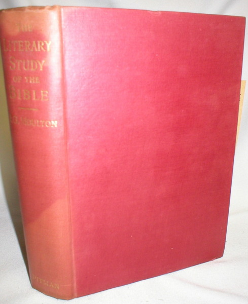 The Literary Study of the Bible; An Account of the Leading Forms of Literature Represented in the Sacred Writings