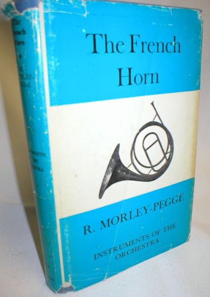 The French Horn; Some Notes on the Evolution of the Instrument and of Its Technique