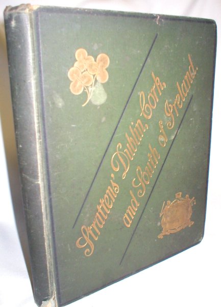 Dublin, Cork, and South of Ireland; A Literary, Commercial, and Social Review