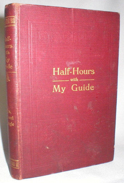 Half-Hours With My 'Guide'