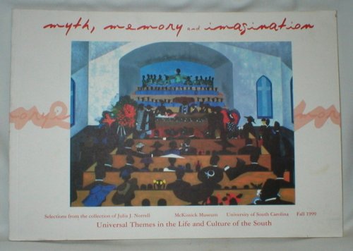 Myth, Memory, and Imagination;Universal Themes in the Life and Culture of the South