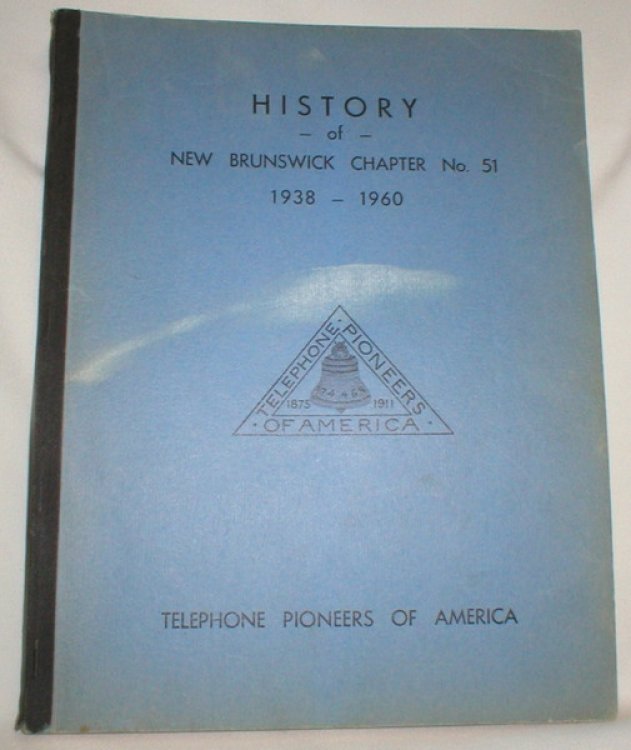 History of New Brunswick Chapter No. 51 1938-1960; Telephone Pioneers of America