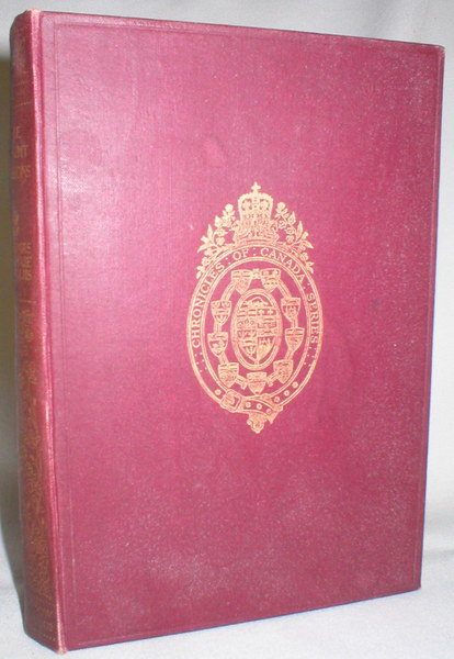 The Jesuit Missions; Volume 4 of Chronicles of Canada, Edited By George M. Wrong and H.H. Langton