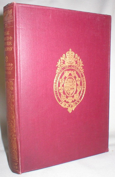 The Red River Colony; Vol. 21, Chronicles of Canada, Edited By George M. Wrong and H.H. Langton