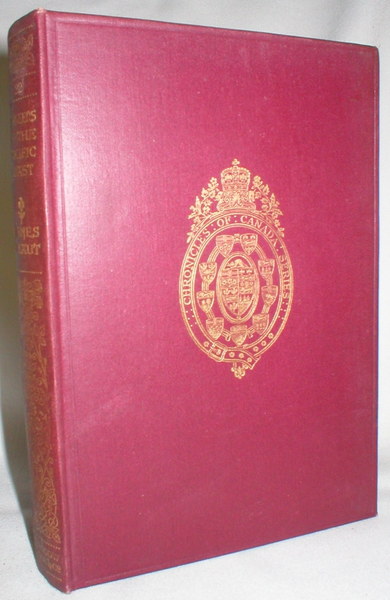 Pioneers of the Pacific Coast; Vol. 22, Chronicles of Canada, Edited By George M. Wrong and H.H. Langton