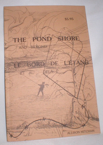 The Pond Shore and Beyond/Le Bord De L'Etang Et Au Dela