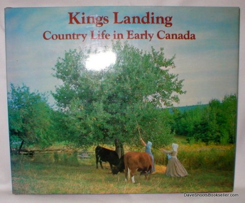 Kings Landing; Country Life in Early Canada