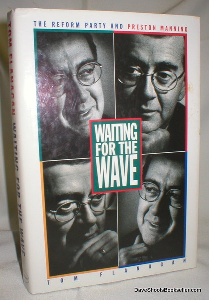 Waiting for the Wave; AThe Reform Party and Preston Manning