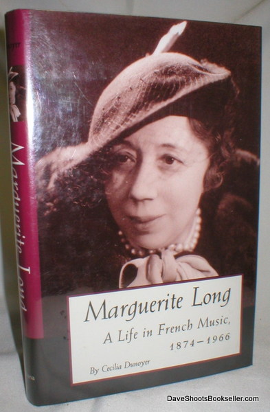 Marguerite Long; A Life in French Music , 1874-1966