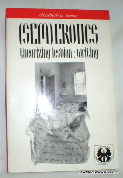 (SEM)EROTICS; Theorizing Lesbian, Writing