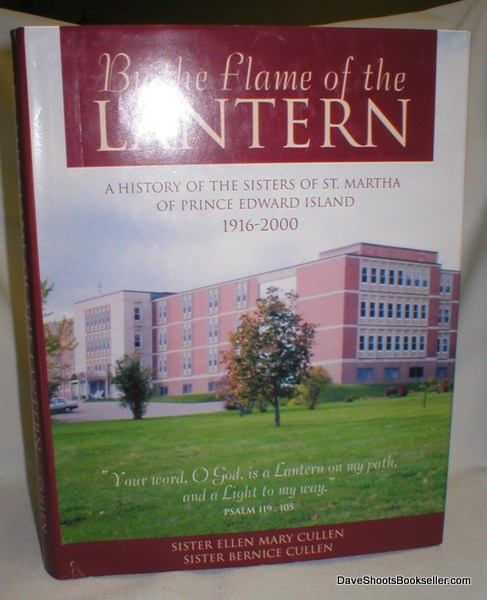 By the Flame of the Lantern; A History of the Sisters of St. Martha of Prince Edward Island, 1916-2000