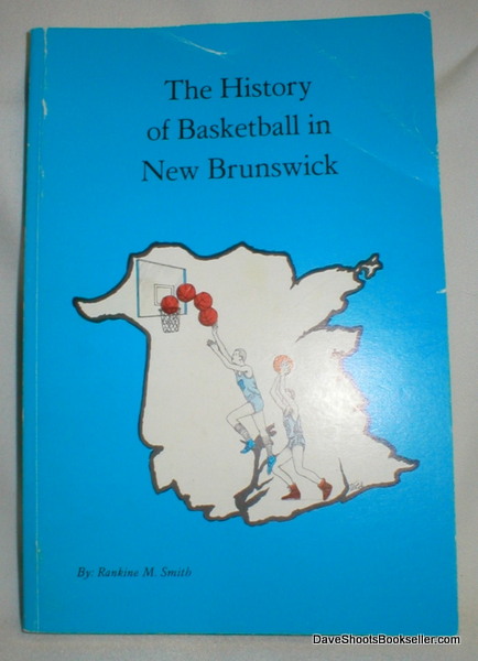 The History of Basketball in New Brunswick, Canada 1892-1985