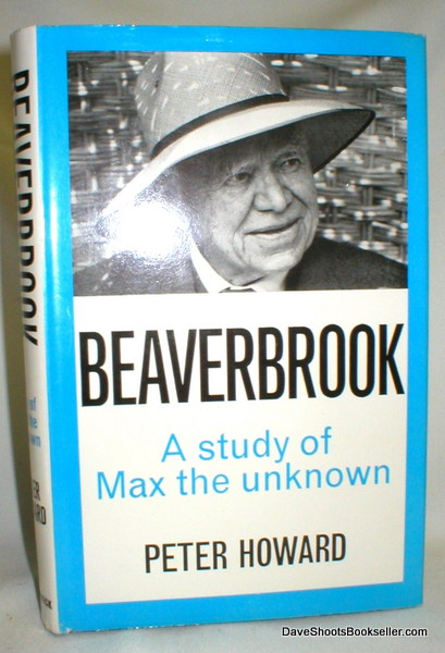 Beaverbrook; A Study of Max the Unknown