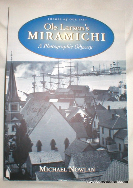 Ole Larsen's Miramichi; A Photographic Odyssey