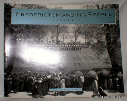 Fredericton and Its People 1825-1945