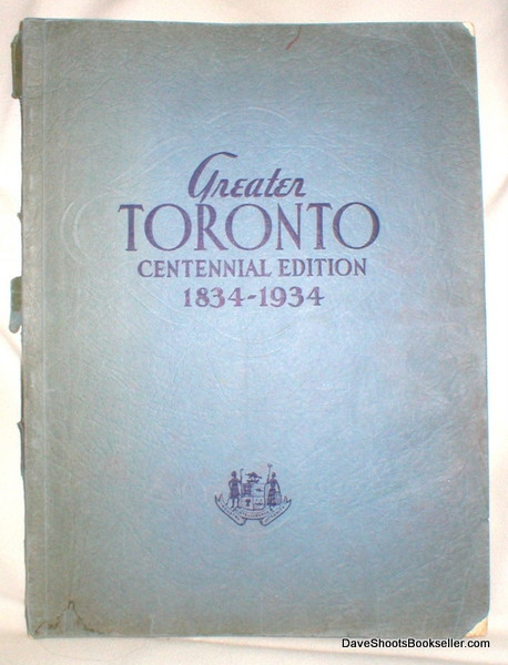 Greater Toronto; Centennial Edition 1834-1934