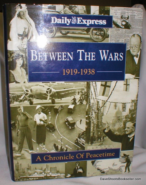 Between the Wars 1919-1938; A Chronicle of Peacetime