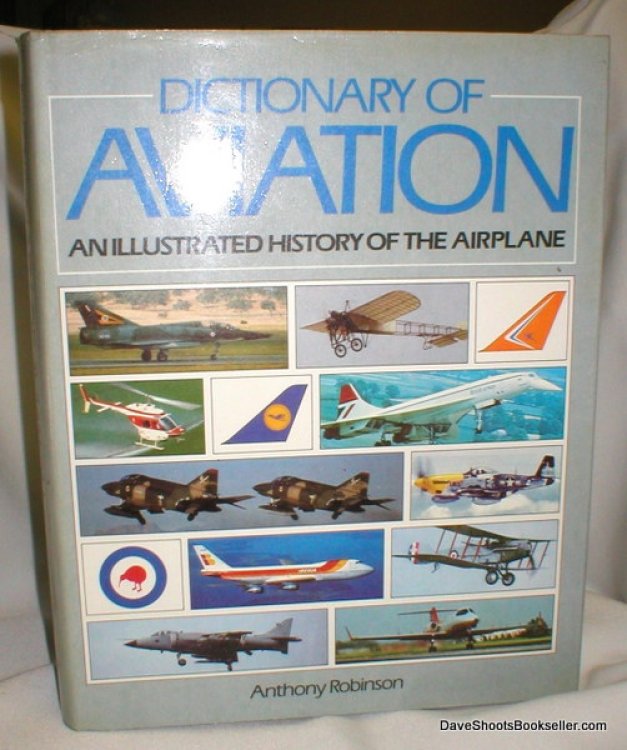 Dictionary of Aviation; An Illustrated History of the Airplane