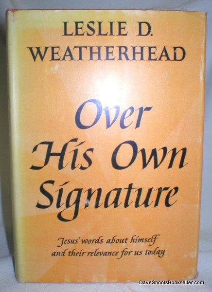 Over His Own Signature; Jesus' Words About Himself and Their Relevance for Us Today
