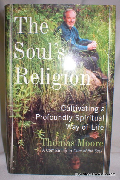 The Soul's Religion; Cultivating a Profoundly Spiritual Way of Life