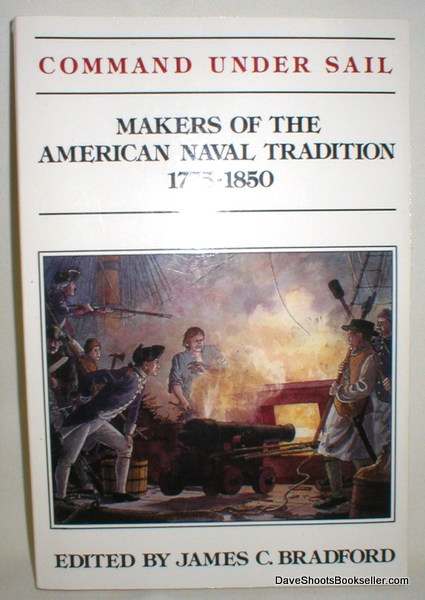 Command Under Sail; Makers of the American Naval Tradition 1775-1850