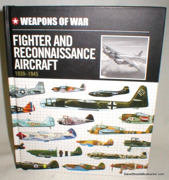 Weapons of War; Fighter and Reconnaisance Aircraft, 1939-1945