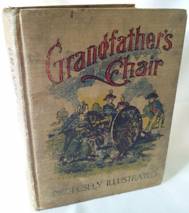 Grandfather's Chair, or True Stories From New England History and Biographical Stories