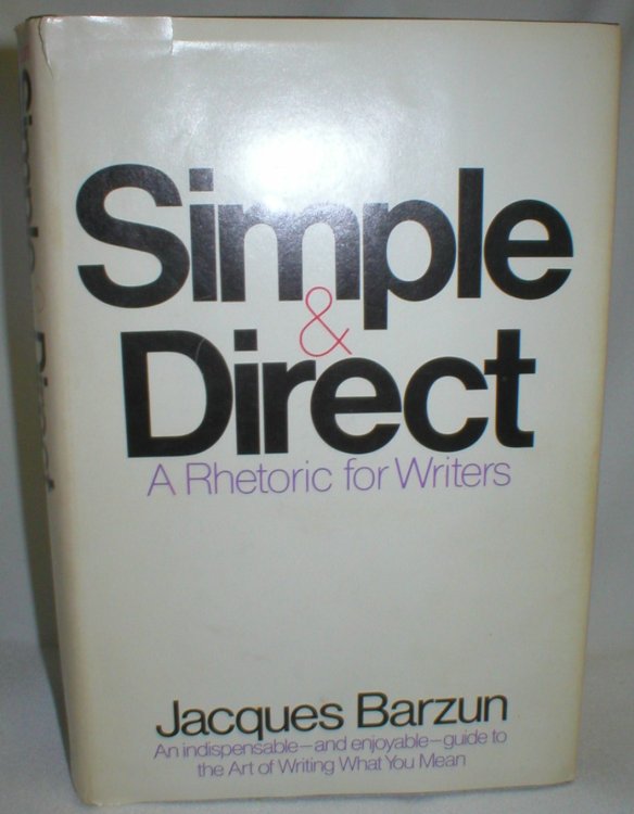 Simple & Direct; A Rhetoric for Writers