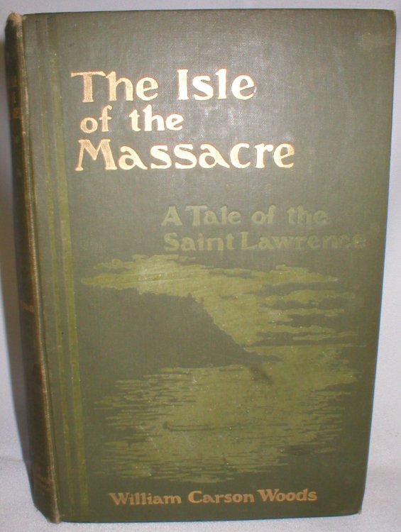 The Isle of the Massacre; A Tale of the Saint Lawrence